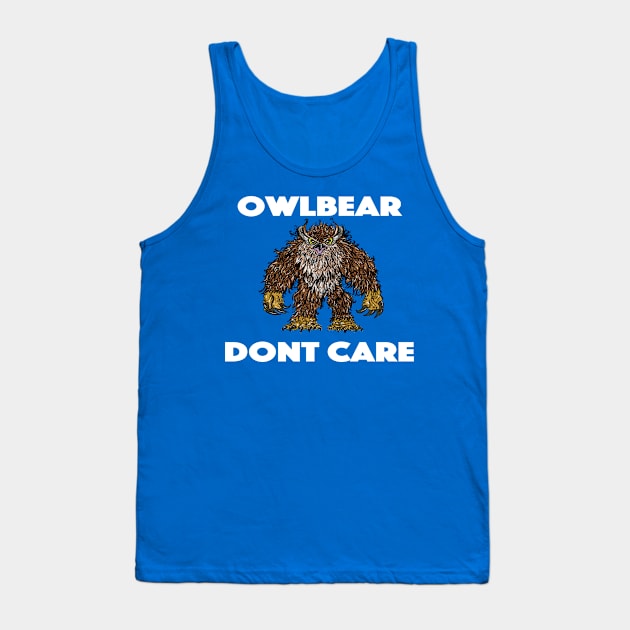 Owlbear Dont Care Tank Top by Brianjstumbaugh